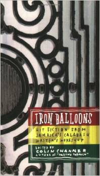 Iron Balloons: Fiction from Jamaica's Calabash Writer's Workshop
