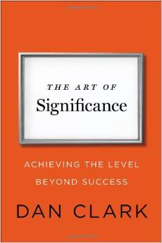 The Art of Significance: Achieving the Level Beyond Success 