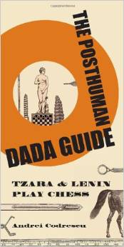 The Posthuman Dada Guide: Tzara and Lenin Play Chess