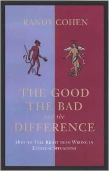 The Good,The Bad and the Difference: How To Tell Right From Wrong In Everyday Situations