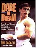 Dare to Dream/Tragedy and Triumph: The Heroic Struggle of an Olympic Champion