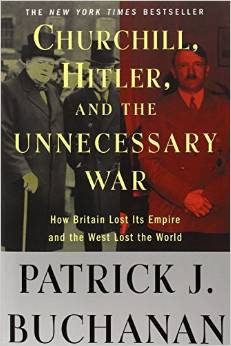 Churchill, Hitler, and "The Unnecessary War": How Britain Lost Its Empire and the West Lost the World
