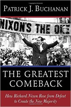The Greatest Comeback: How Richard Nixon Rose from Defeat to Create the New Majority