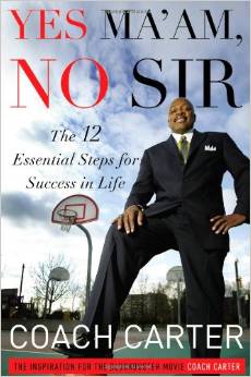 Yes Ma'am, No Sir: The 12 Essential Steps for Success in Life