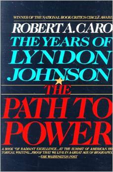 The Path to Power (The Years of Lyndon Johnson, Volume 1