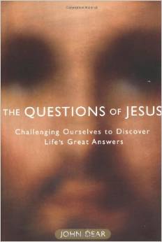 The Questions of Jesus: Challenging Ourselves to Discover Life's Great Answers