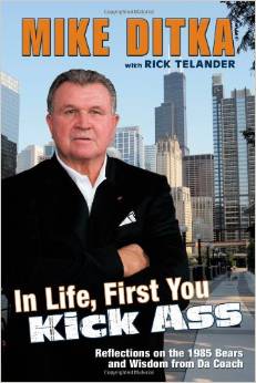 In Life, First You Kick Ass: Reflections on the 1985 Bears and Wisdom from Da Coach