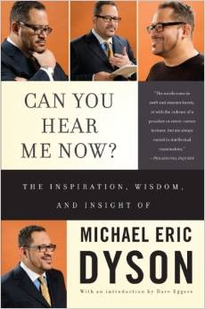 Can You Hear Me Now?: The Inspiration, Wisdom, and Insight of Michael Eric Dyson