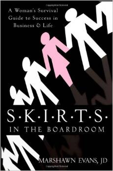 S.K.I.R.T.S in the Boardroom: A Woman's Survival Guide to Success in Business and Life