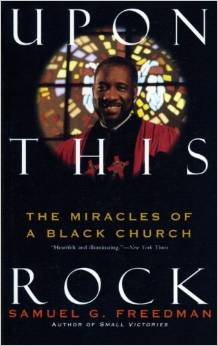 Upon This Rock : The Miracles of a Black Church