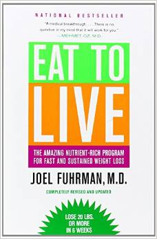 Eat to Live: The Amazing Nutrient-Rich Program for Fast and Sustained Weight Loss, Revised Edition 