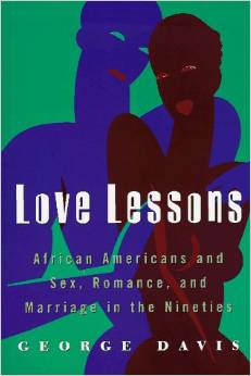 Love Lessons: African Americans And Sex, Romance, And Marriage In The Nineties