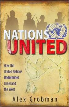 Nations United: How the United Nations Undermines Israel and the West