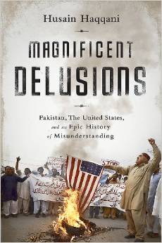 Magnificent Delusions: Pakistan, the United States, and an Epic History of Misunderstanding