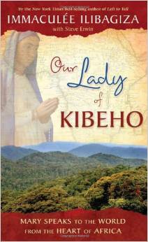 Our Lady of Kibeho: Mary Speaks to the World from the Heart of Africa