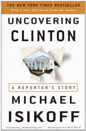 Uncovering Clinton: A Reporter's Story