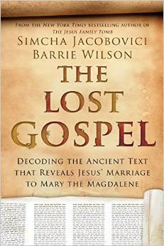 The Lost Gospel: Decoding the Ancient Text that Reveals Jesus' Marriage to Mary the Magdalene