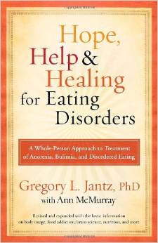 Hope, Help, and Healing for Eating Disorders: A Whole-Person Approach to Treatment of Anorexia, Bulimia, and Disordered Eating