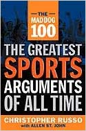 The Mad Dog 100: The Greatest Sports Arguments of All Time