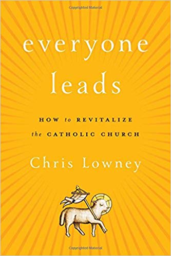 Everyone Leads: How to Revitalize the Catholic Church