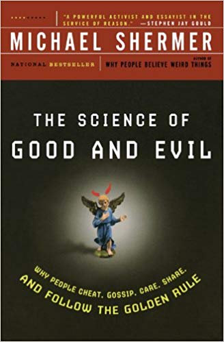 The Science of Good and Evil: Why People Cheat, Gossip, Care, Share, and Follow the Golden Rule (Holt Paperback) 
