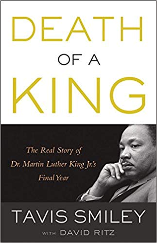Death of a King: The Real Story of Dr. Martin Luther King Jr.'s Final Year