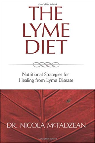 The Lyme Diet: Nutritional Strategies for Healing from Lyme Disease