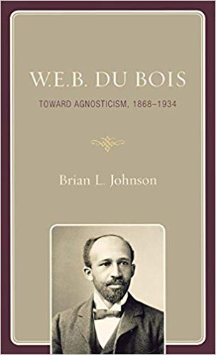 W. E. B. Du Bois: Toward Agnosticism, 1868-1934