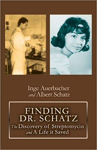Finding Dr. Schatz: The Discovery of Streptomycin and A Life it Saved