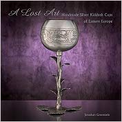 A Lost Art Handmade Silver Kiddush Cups of Eastern Europe