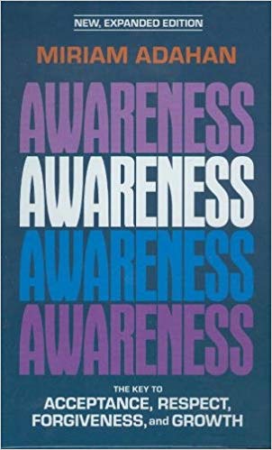Awareness: The Key to Acceptance, Respect, Forgiveness, and Growth