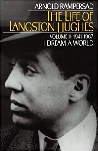 The Life of Langston Hughes: Volume II: 1941-1967, I Dream a World (Life of Langston Hughes, 1941-1967)