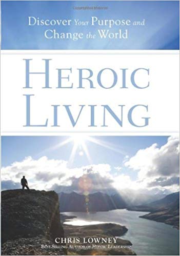 Heroic Living: Discover Your Purpose and Change the World