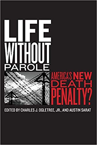 Life without Parole: America's New Death Penalty? (The Charles Hamilton Houston Institute Series on Race and Justice)