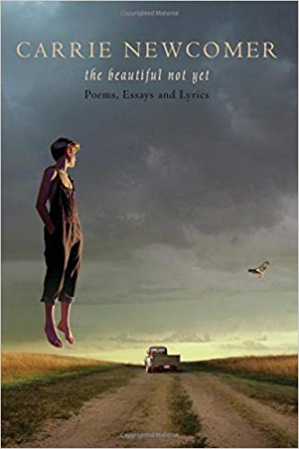 The Beautiful Not Yet: Poems, Essays and Lyrics