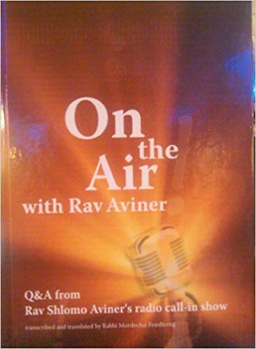 On the Air with Rav Aviner: Q & A from Rav Shlomo Aviner's radio Call-in show