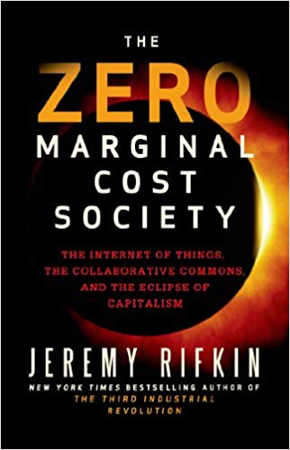 The Zero Marginal Cost Society: The Internet of Things, the Collaborative Commons, and the Eclipse of Capitalism