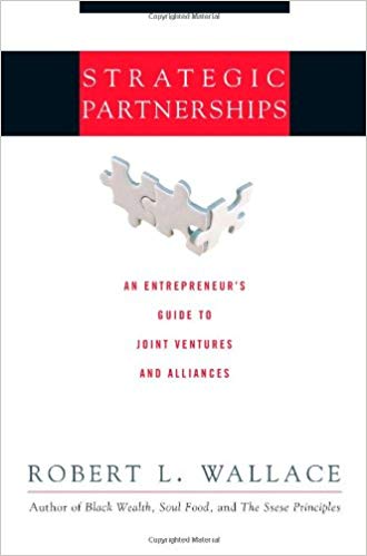 Strategic Partnerships: An Entrepreneur's Guide to Joint Ventures and Alliances