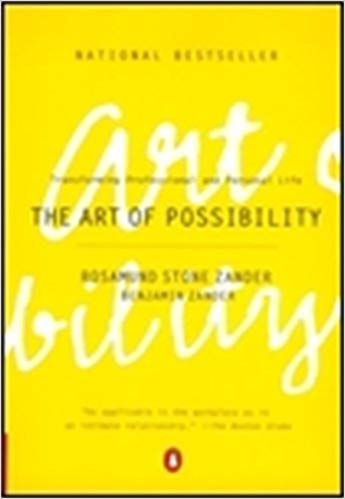 The Art of Possibility: Transforming Professional and Personal Life