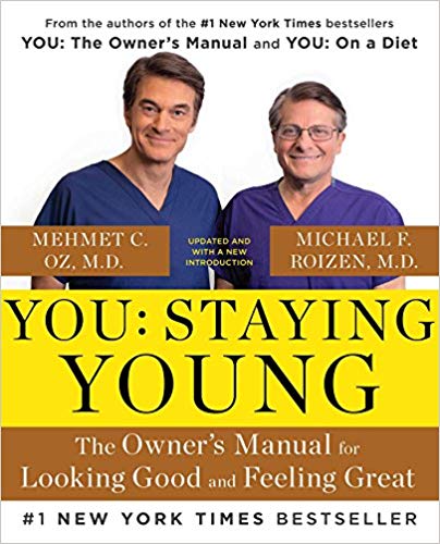 You: Staying Young: The Owner's Manual for Looking Good & Feeling Great 