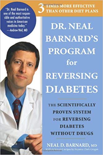 Dr. Neal Barnard's Program for Reversing Diabetes: The Scientifically Proven System for Reversing Diabetes without Drugs