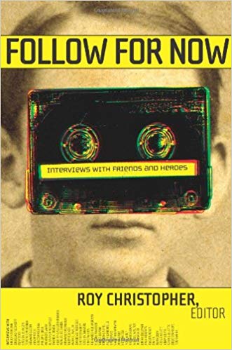 Follow for Now: Interviews with Friends and Heroes