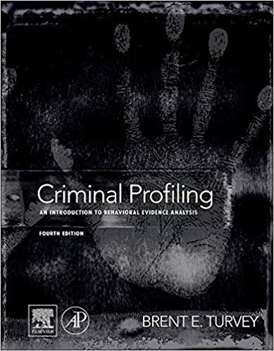Criminal Profiling, Fourth Edition: An Introduction to Behavioral Evidence Analysis