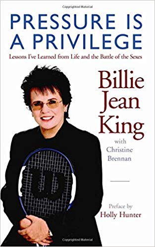 Pressure is a Privilege: Lessons I've Learned from Life and the Battle of the Sexes (Billie Jean King Library)