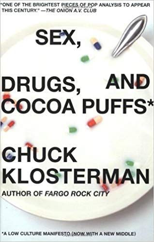Sex, Drugs, and Cocoa Puffs: A Low Culture Manifesto