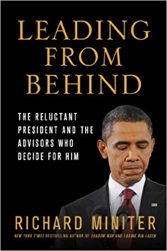 Leading from Behind: The Reluctant President and the Advisors Who Decide for Him