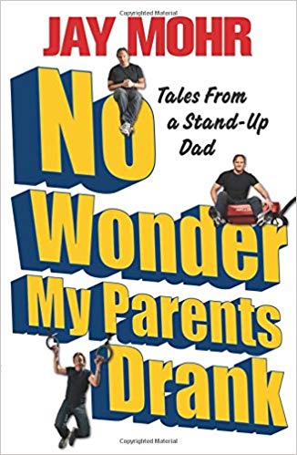 No Wonder My Parents Drank: Tales from a Stand-Up Dad