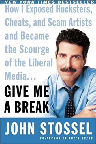 Give Me a Break: How I Exposed Hucksters, Cheats, and Scam Artists and Became the Scourge of the Liberal Media...