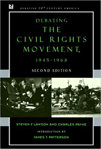 Debating the Civil Rights Movement, 1945–1968 (Debating Twentieth-Century America)