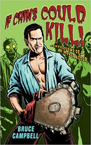 If Chins Could Kill: Confessions of a B Movie Actor by Bruce Campbell (21-May-2009) Paperback